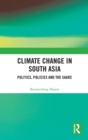 Climate Change in South Asia : Politics, Policies and the SAARC - Book
