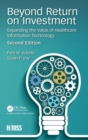 Beyond Return on Investment : Expanding the Value of Healthcare Information Technology - Book