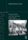 Neocolonialism and Built Heritage : Echoes of Empire in Africa, Asia, and Europe - Book