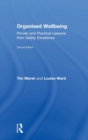 Organised Wellbeing : Proven and Practical Lessons from Safety Excellence - Book
