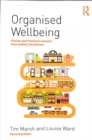 Organised Wellbeing : Proven and Practical Lessons from Safety Excellence - Book