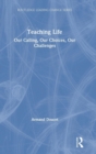 Teaching Life : Our Calling, Our Choices, Our Challenges - Book