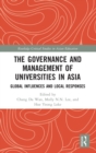 The Governance and Management of Universities in Asia : Global Influences and Local Responses - Book