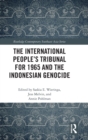 The International People’s Tribunal for 1965 and the Indonesian Genocide - Book
