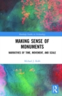 Making Sense of Monuments : Narratives of Time, Movement, and Scale - Book