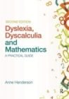 Dyslexia, Dyscalculia and Mathematics : A practical guide - Book