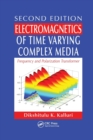 Electromagnetics of Time Varying Complex Media : Frequency and Polarization Transformer, Second Edition - Book