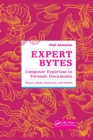 Expert Bytes : Computer Expertise in Forensic Documents - Players, Needs, Resources and Pitfalls - Book