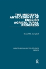 The Medieval Antecedents of English Agricultural Progress - Book