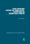 The Painter Angelos and Icon-Painting in Venetian Crete - Book