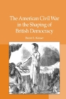 The American Civil War in the Shaping of British Democracy - Book