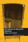 The Cultures of Alternative Mobilities : Routes Less Travelled - Book