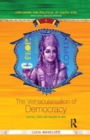 The Vernacularisation of Democracy : Politics, Caste and Religion in India - Book