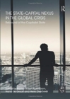 The State–Capital Nexus in the Global Crisis : Rebound of the Capitalist State - Book