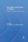 The Value and Limits of Rights : Essays in Honour of Peter Jones - Book