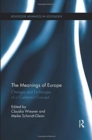 The Meanings of Europe : Changes and Exchanges of a Contested Concept - Book