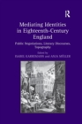Mediating Identities in Eighteenth-Century England : Public Negotiations, Literary Discourses, Topography - Book
