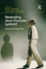 Rereading Jean-Francois Lyotard : Essays on His Later Works - Book