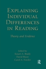 Explaining Individual Differences in Reading : Theory and Evidence - Book