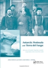 Antarctic Peninsula & Tierra del Fuego: 100 years of Swedish-Argentine scientific cooperation at the end of the world : Proceedings of "Otto Nordensjold's Antarctic Expedition of 1901-1903 and Swedish - Book