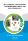 Metal Removal and Recovery from Mining Wastewater and E-waste Leachate - Book