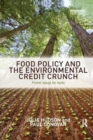 Food Policy and the Environmental Credit Crunch : From Soup to Nuts - Book