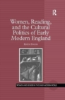 Women, Reading, and the Cultural Politics of Early Modern England - Book