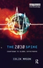 The 2030 Spike : Countdown to Global Catastrophe - Book