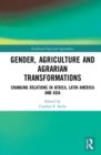 Gender, Agriculture and Agrarian Transformations : Changing Relations in Africa, Latin America and Asia - Book