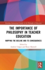 The Importance of Philosophy in Teacher Education : Mapping the Decline and its Consequences - Book