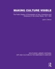 Making Culture Visible : The Public Display of Photography at Fairs, Expositions and Exhibitions in the United States, 1847-1900 - Book