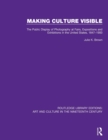Making Culture Visible : The Public Display of Photography at Fairs, Expositions and Exhibitions in the United States, 1847-1900 - Book