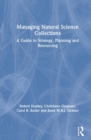 Managing Natural Science Collections : A Guide to Strategy, Planning and Resourcing - Book