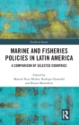 Marine and Fisheries Policies in Latin America : A Comparison of Selected Countries - Book