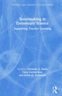 Sensemaking in Elementary Science : Supporting Teacher Learning - Book