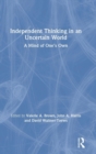 Independent Thinking in an Uncertain World : A Mind of One’s Own - Book