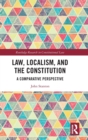 Law, Localism, and the Constitution : A Comparative Perspective - Book
