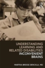 Understanding Learning and Related Disabilities : Inconvenient Brains - Book