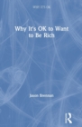 Why It's OK to Want to Be Rich - Book