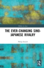 The Ever-Changing Sino-Japanese Rivalry - Book
