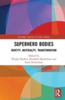 Superhero Bodies : Identity, Materiality, Transformation - Book