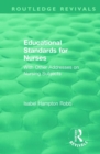 Educational Standards for Nurses : With Other Addresses on Nursing Subjects - Book