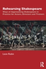 Rehearsing Shakespeare : Ways of Approaching Shakespeare in Practice for Actors, Directors and Trainers - Book