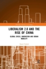 Liberalism 2.0 and the Rise of China : Global Crisis, Innovation and Urban Mobility - Book