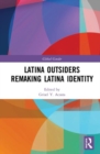 Latina Outsiders Remaking Latina Identity - Book