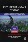 In The Post-Urban World : Emergent Transformation of Cities and Regions in the Innovative Global Economy - Book