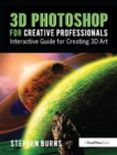 3D Photoshop for Creative Professionals : Interactive Guide for Creating 3D Art - Book