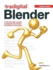 Tradigital Blender : A CG Animator's Guide to Applying the Classic Principles of Animation - Book