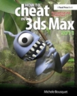 How to Cheat in 3ds Max 2011 : Get Spectacular Results Fast - Book