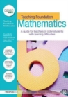 Teaching Foundation Mathematics : A Guide for Teachers of Older Students with Learning Difficulties - Book